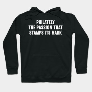 Philately The Passion That Stamps Its Mark Hoodie